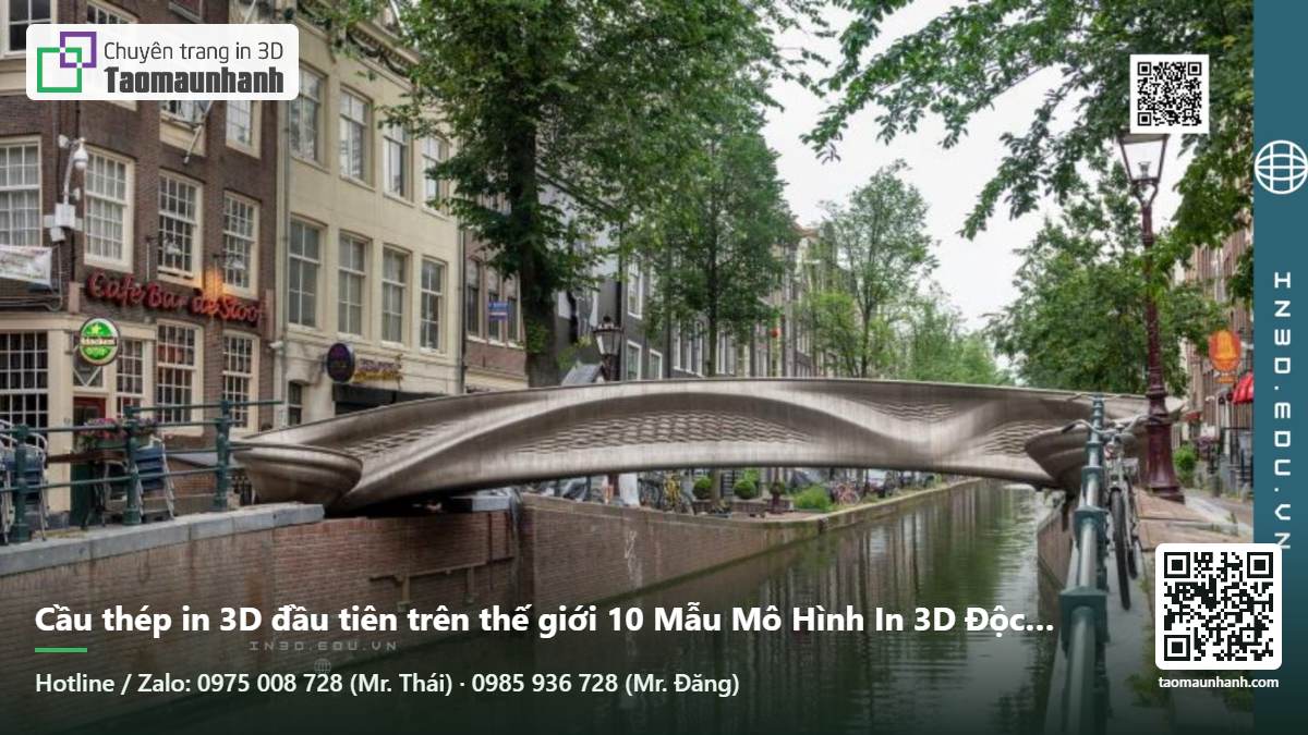 Cầu thép in 3D đầu tiên trên thế giới 10 Mẫu Mô Hình In 3D Độc Đáo Nhất Thế Giới – Ý Tưởng Sáng Tạo Cho Decor, Prototype Và Sản Xuất3 - Tạo Mẫu Nhanh