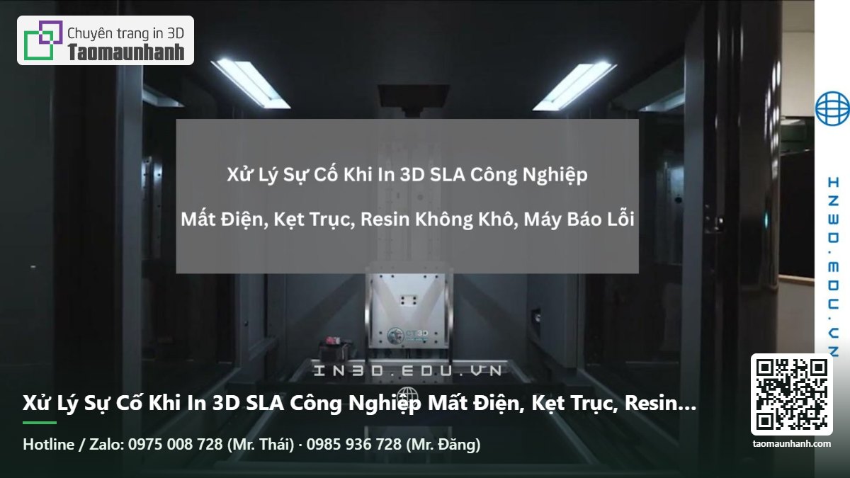 Xử Lý Sự Cố Khi In 3D SLA Công Nghiệp Mất Điện, Kẹt Trục, Resin Không Khô, Máy Báo Lỗi - Tạo Mẫu Nhanh