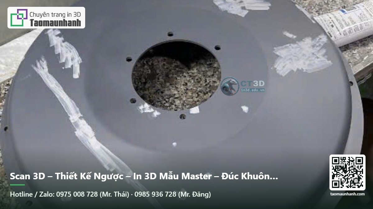 Scan 3D – Thiết Kế Ngược – In 3D Mẫu Master – Đúc Khuôn Vacuum Cho Sản Phẩm Cao Su Độ Cứng 80 Shore A - Tạo Mẫu Nhanh