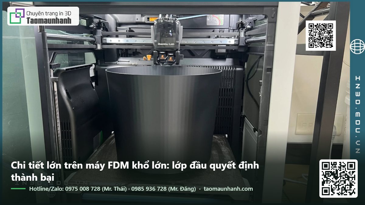 Chi tiết lớn trên máy FDM khổ lớn: lớp đầu quyết định thành bại