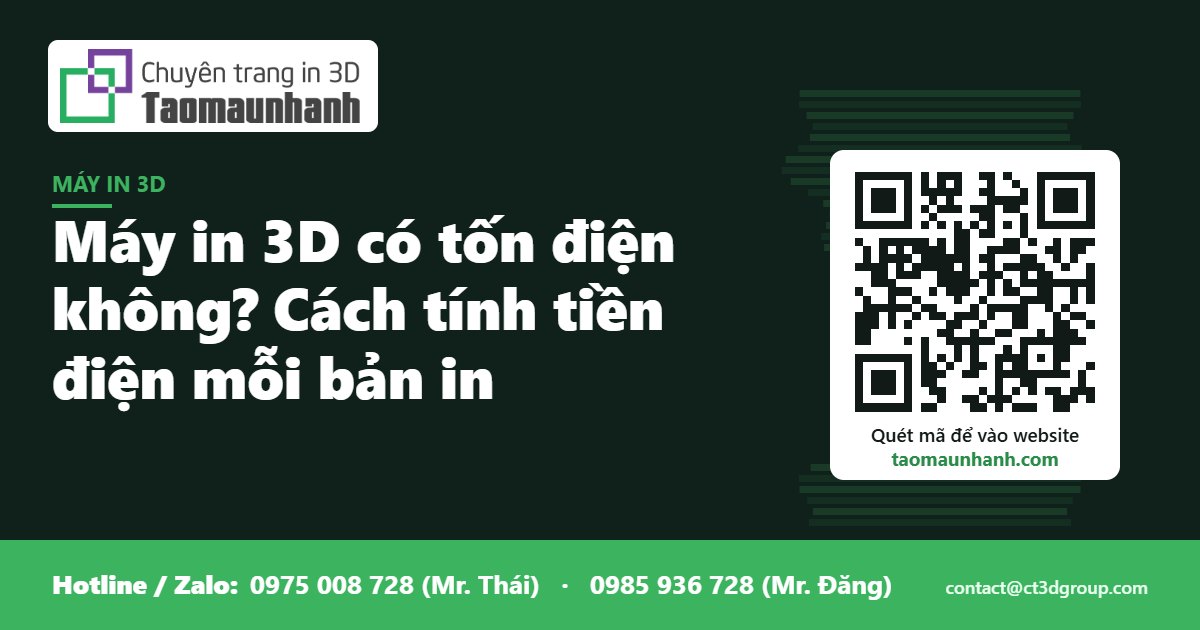 Máy in 3D có tốn điện không? Cách tính tiền điện mỗi bản in - Tạo Mẫu Nhanh