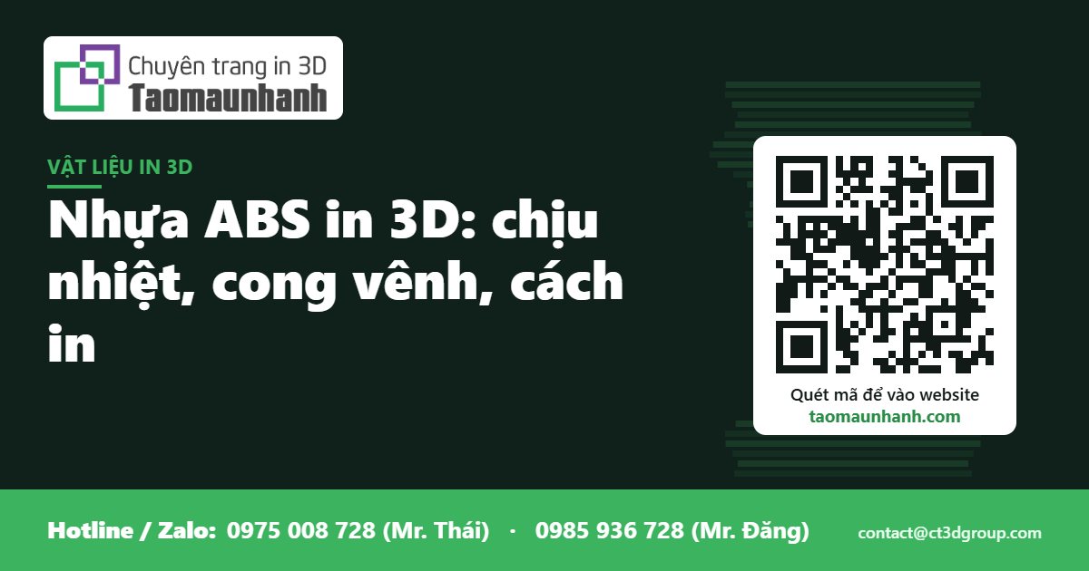 Nhựa ABS in 3D: chịu nhiệt, cong vênh, cách in - Tạo Mẫu Nhanh