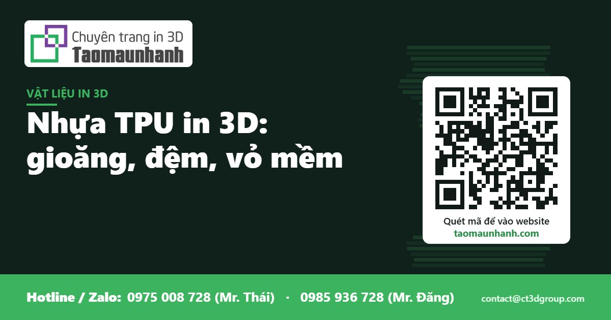 Nhựa TPU in 3D: gioăng, đệm, vỏ mềm - Tạo Mẫu Nhanh