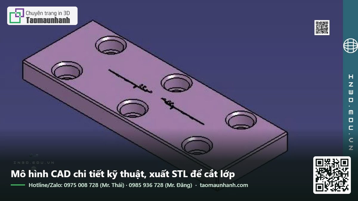Mô hình CAD chi tiết kỹ thuật, xuất STL để cắt lớp