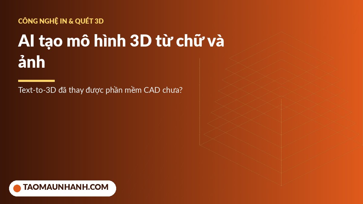 Trí tuệ nhân tạo tạo mô hình 3D từ văn bản và hình ảnh