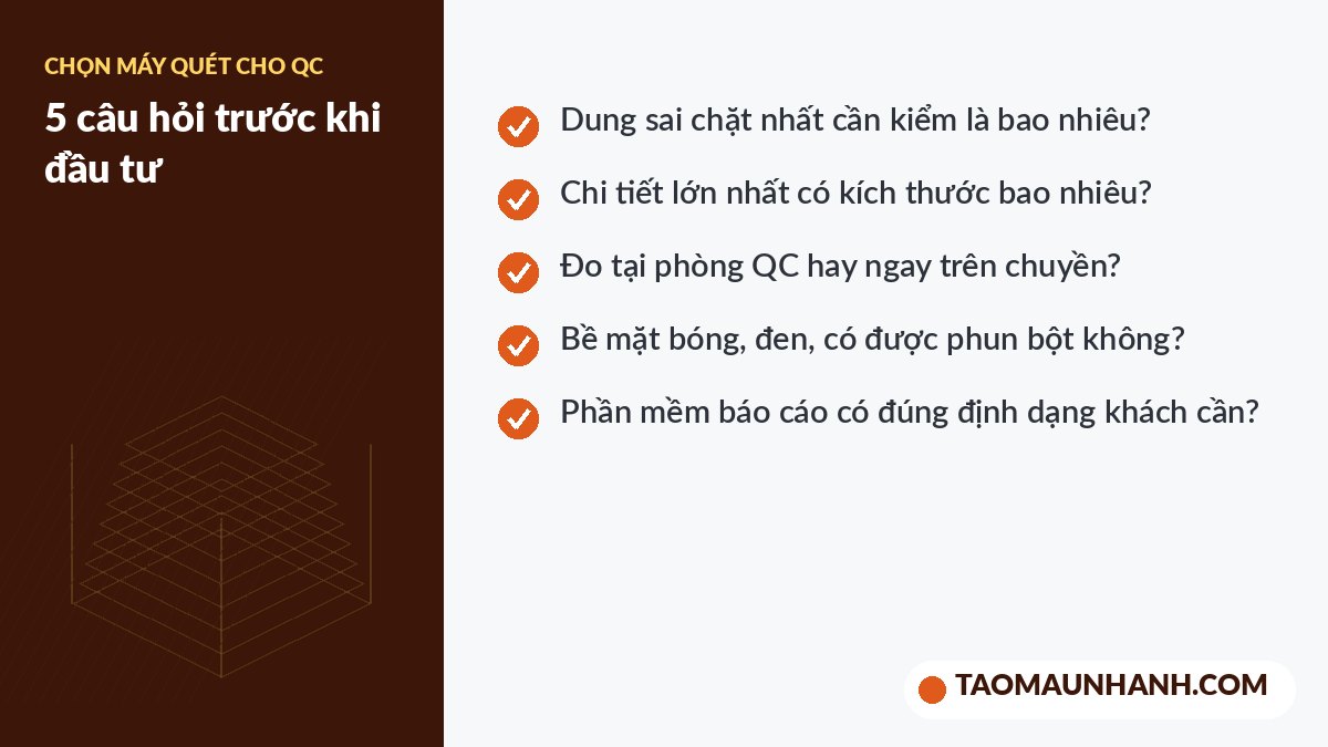 Câu hỏi cần trả lời khi chọn máy quét 3D cho kiểm tra chất lượng
