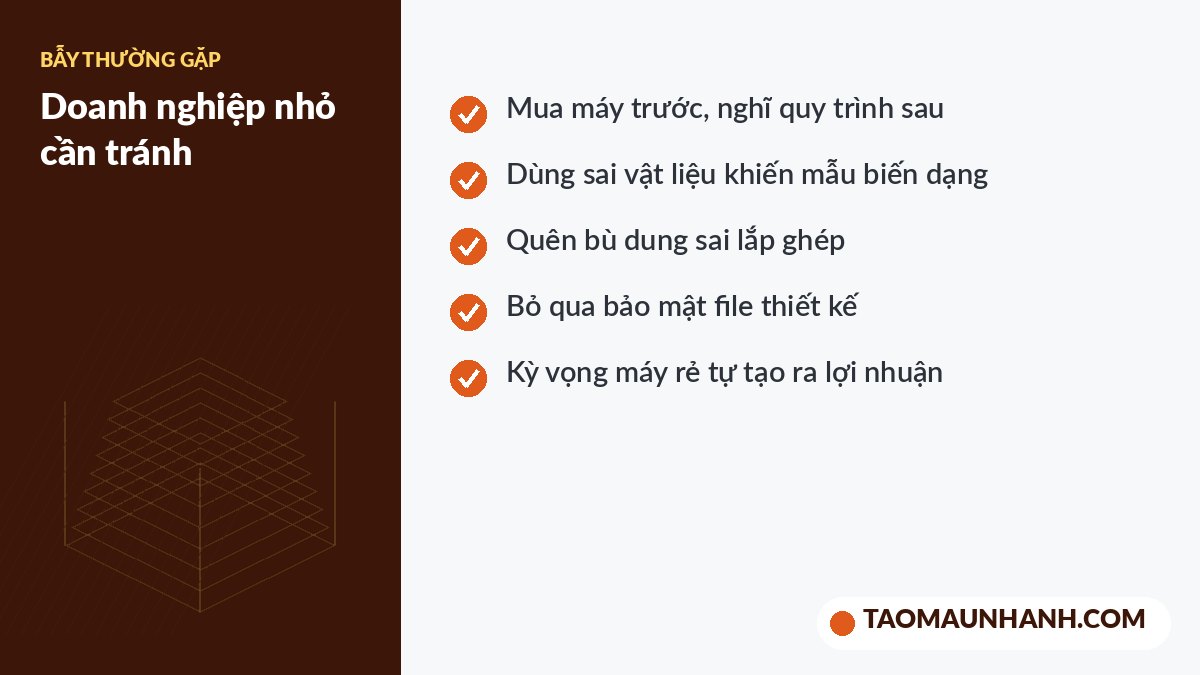 Những sai lầm doanh nghiệp nhỏ hay gặp khi đầu tư in 3D