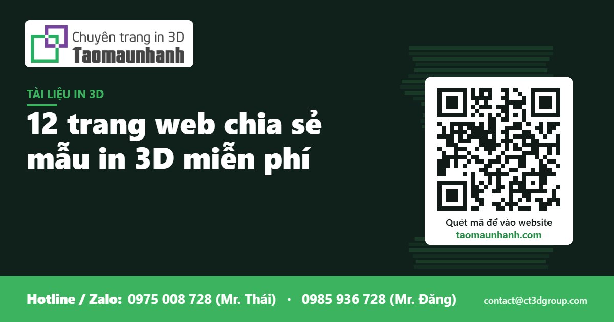 12 trang web chia sẻ mẫu in 3D miễn phí - Tạo Mẫu Nhanh
